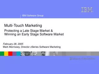 Multi-Touch Marketing Protecting a Late Stage Market &amp; Winning an Early Stage Software Market