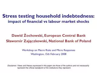 Stress testing household indebtedness: impact of financial vs labour market shocks