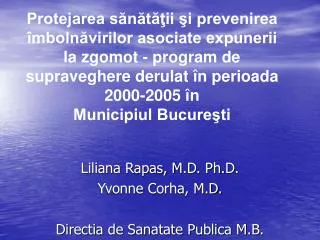 Liliana Rapas, M.D. Ph.D. Yvonne Corha, M.D. Directia de Sanatate Publica M.B.