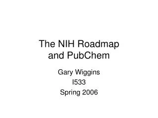 The NIH Roadmap and PubChem