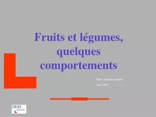 Fruits et légumes, quelques comportements