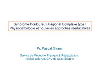 Syndrome Douloureux Régional Complexe type I Physiopathologie et nouvelles approches rééducatives