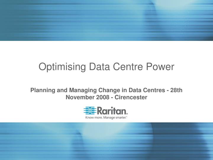 planning and managing change in data centres 28th november 2008 cirencester