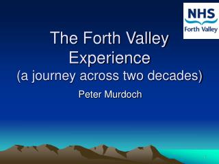 The Forth Valley Experience (a journey across two decades)