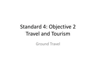 Standard 4: Objective 2 Travel and Tourism