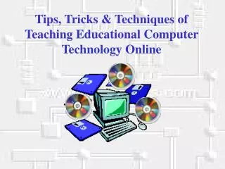 Tips, Tricks &amp; Techniques of Teaching Educational Computer Technology Online