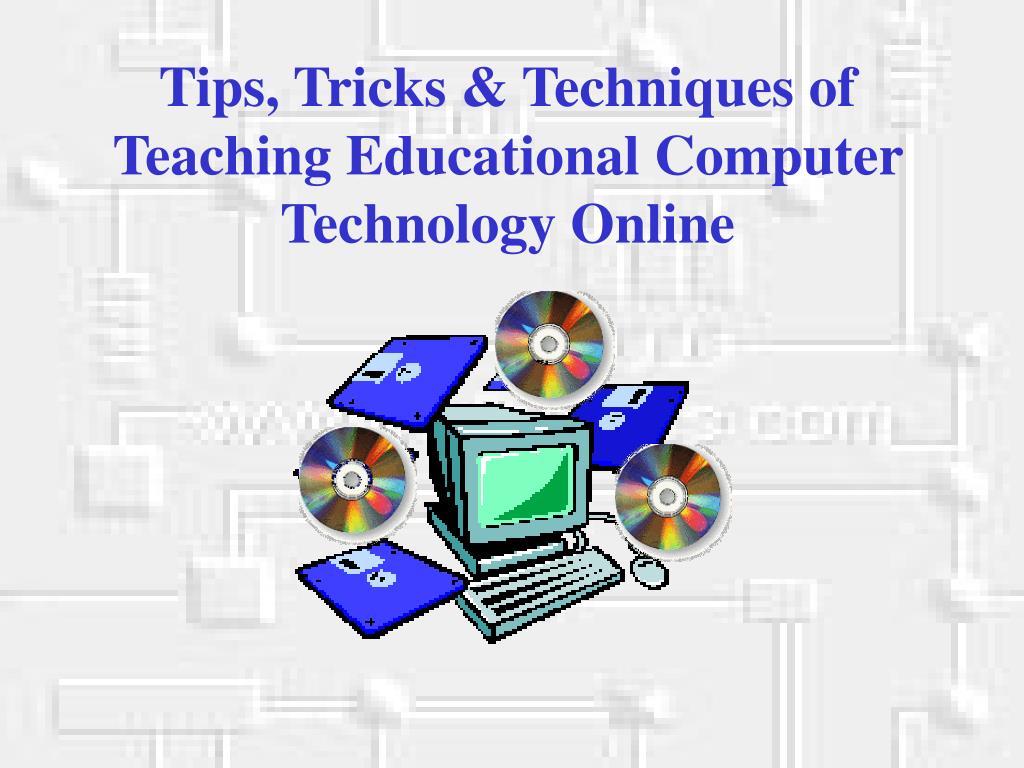 PPT - Tips, Tricks & Techniques of Teaching Educational Computer ...