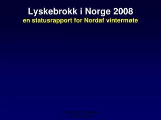 Lyskebrokk i Norge 2008 en statusrapport for Nordaf vintermøte