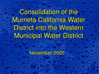 Consolidation of the Murrieta California Water District into the Western Municipal Water District