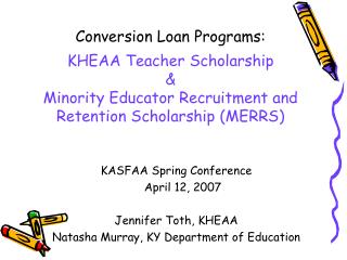 Conversion Loan Programs: KHEAA Teacher Scholarship &amp; Minority Educator Recruitment and Retention Scholarship (MERR