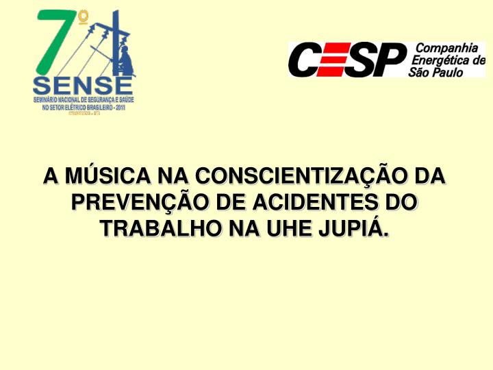 a m sica na conscientiza o da preven o de acidentes do trabalho na uhe jupi