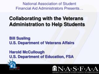 Bill Susling U.S. Department of Veterans Affairs Harold McCullough U.S. Department of Education, FSA