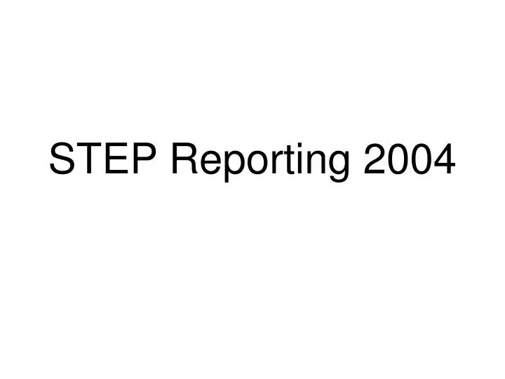 step reporting 2004