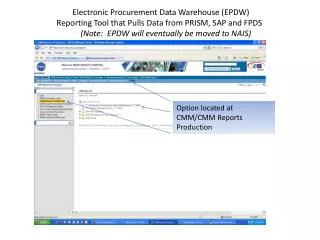 Electronic Procurement Data Warehouse (EPDW) Reporting Tool that Pulls Data from PRISM, SAP and FPDS (Note: EPDW will e