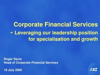Corporate Financial Services - Leveraging our leadership position for specialisation and growth
