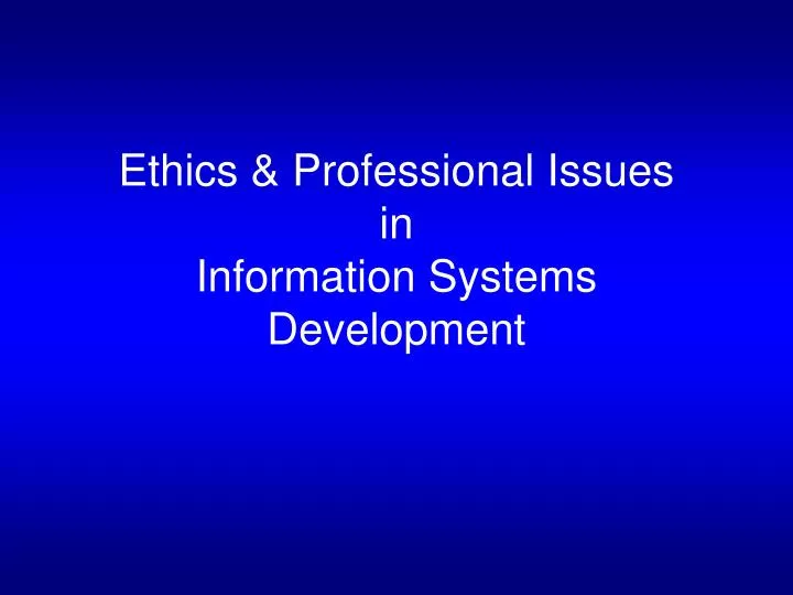 ethics professional issues in information systems development