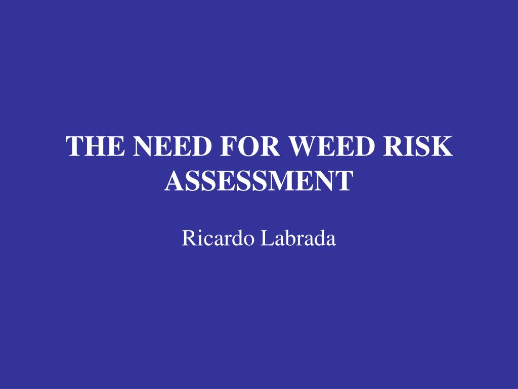 PPT - THE NEED FOR WEED RISK ASSESSMENT PowerPoint Presentation, free ...
