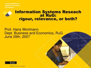 Information Systems Reseach at RuG: rigour, relevance, or both?