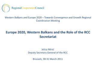 Jelica Mini? Deputy Secretary General of the RCC Brussels, 30-31 March 2011