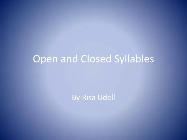 open and closed syllables