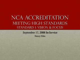 NCA Accreditation Meeting High Standards Standard 1: Vision &amp; Focus
