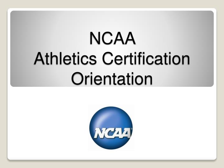 ncaa athletics certification orientation