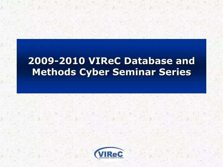 2009 2010 virec database and methods cyber seminar series
