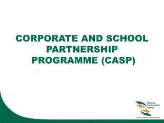 CORPORATE AND SCHOOL PARTNERSHIP PROGRAMME (CASP)