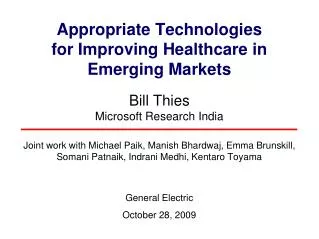 Appropriate Technologies for Improving Healthcare in Emerging Markets Bill Thies Microsoft Research India