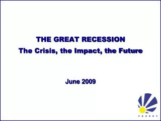 THE GREAT RECESSION The Crisis, the Impact, the Future