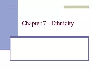 Chapter 7 - Ethnicity