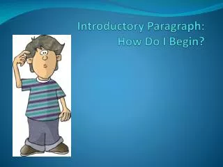 Introductory Paragraph: How Do I Begin?