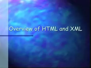 Overview of HTML and XML