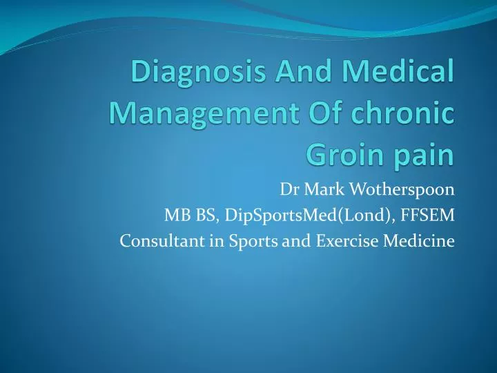 diagnosis a nd medical management of chronic groin pain