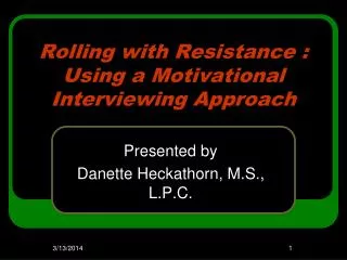 Rolling with Resistance : Using a Motivational Interviewing Approach