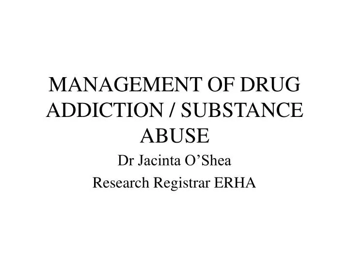management of drug addiction substance abuse