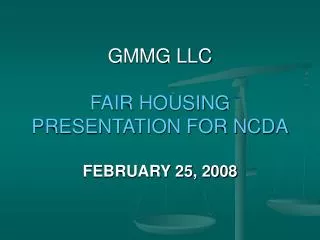 GMMG LLC FAIR HOUSING PRESENTATION FOR NCDA FEBRUARY 25, 2008