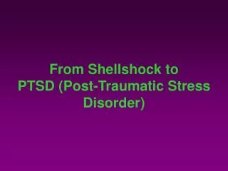 From Shellshock to PTSD (Post-Traumatic Stress Disorder)
