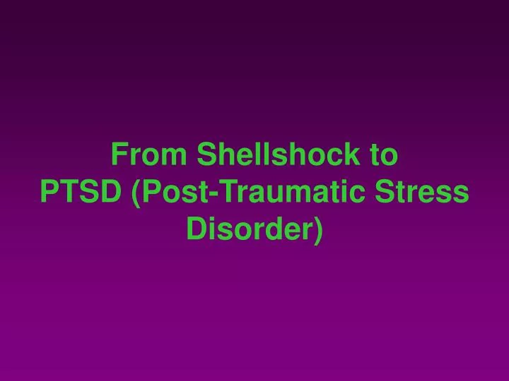 from shellshock to ptsd post traumatic stress disorder