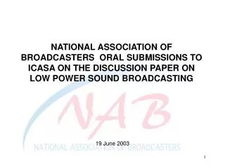 NATIONAL ASSOCIATION OF BROADCASTERS ORAL SUBMISSIONS TO ICASA ON THE DISCUSSION PAPER ON LOW POWER SOUND BROADCASTING