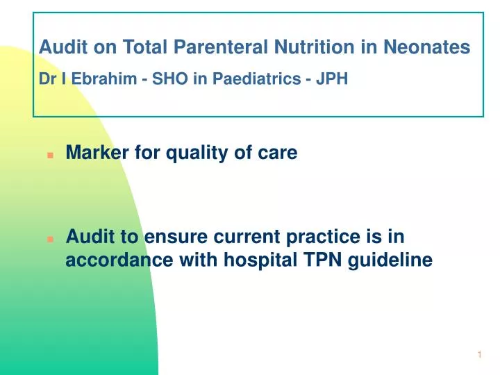 audit on total parenteral nutrition in neonates dr i ebrahim sho in paediatrics jph