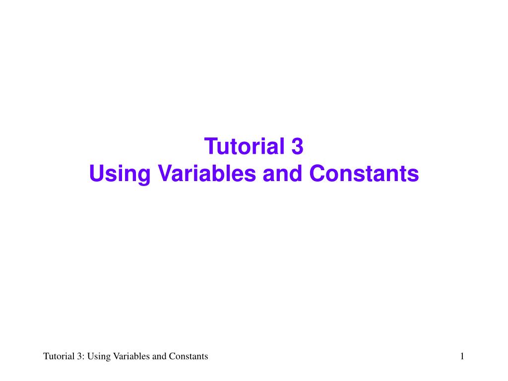 PPT - Tutorial 3 Using Variables and Constants PowerPoint Presentation ...