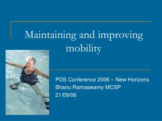 Maintaining and improving mobility