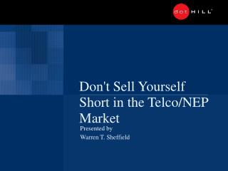 Don't Sell Yourself Short in the Telco/NEP Market