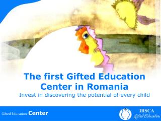 The first Gifted Education Center in Romania Invest in discovering the potential of every child