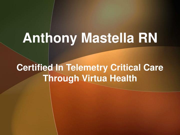 anthony mastella rn certified in telemetry critical care through virtua health