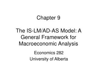 Chapter 9 The IS-LM/AD-AS Model: A General Framework for Macroeconomic Analysis