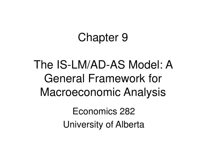 chapter 9 the is lm ad as model a general framework for macroeconomic analysis
