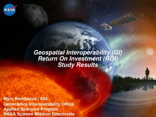 Myra Bambacus / 604 Geoscience Interoperability Office Applied Sciences Program NASA Science Mission Directorate