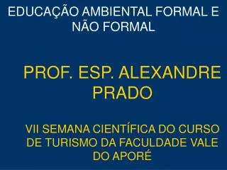 prof esp alexandre prado vii semana cient fica do curso de turismo da faculdade vale do apor
